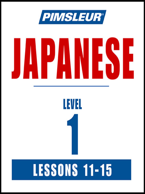 Title details for Pimsleur Japanese Level 1 Lessons 11-15 by Pimsleur - Wait list